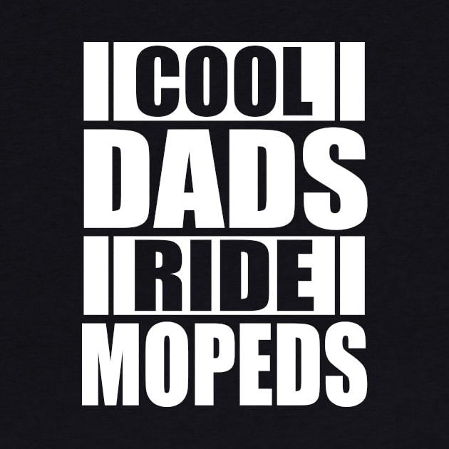 Cool Dads Ride Mopeds Moped Driver Mokick by Print-Dinner